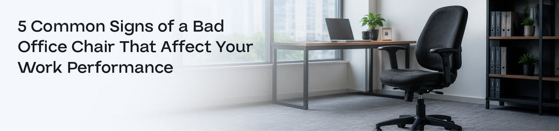 5 Common Signs of a Bad Office Chair That Affect Your Work Performance