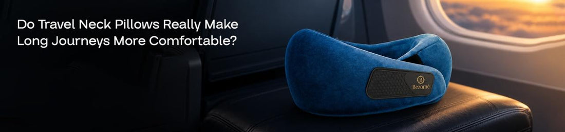 Do Travel Neck Pillows Really Make Long Journeys More Comfortable?