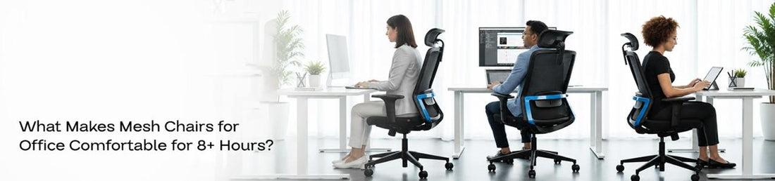 What Makes Mesh Chairs for Office Comfortable for 8+ Hours?